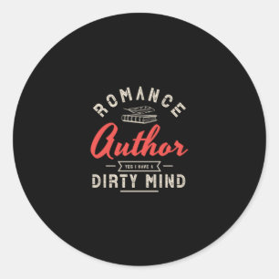 08.Romance Author Yes I Have A Dirty Mind Classic Round Sticker