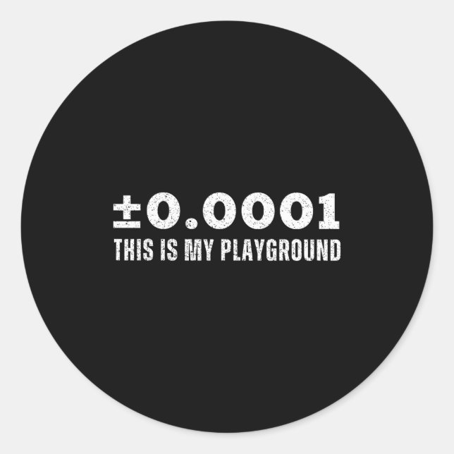 ±0.0001 This Is My Playground Machinist Engineerin Classic Round Sticker (Front)