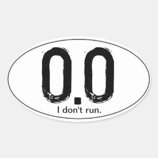 0.0 I Do NOT Run Oval Sticker