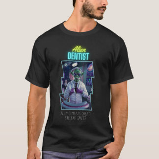 0 Alien Terrestrial Dentist Create Stellar Smiles  T-Shirt