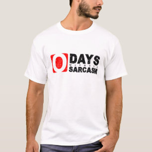 0 day without sarcasm T-Shirt