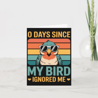 0 Days Since Bird Ignored Bird Lover Performance Card