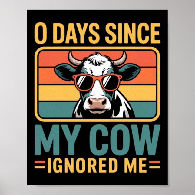 0 Days Since Cow Ignored Cow Farmer Performance Poster (Front)