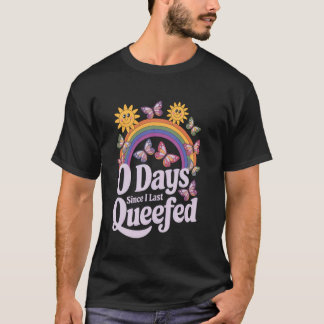 0 Days Since I Last Queefed Adult Humour Sarcasm W T-Shirt