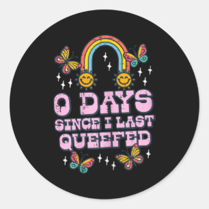 0 Days Since I Last Queefed Funny Inappropriate Hu Classic Round Sticker
