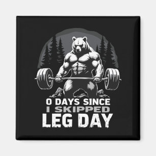 0 Days Since Skipped Leg Day Powerlifting Bear Gym Magnet