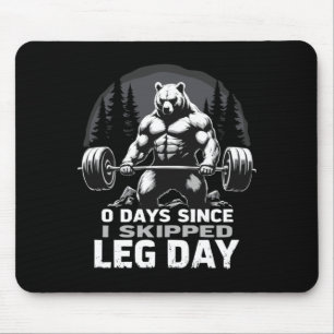 0 Days Since Skipped Leg Day Powerlifting Bear Gym Mouse Pad