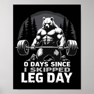 0 Days Since Skipped Leg Day Powerlifting Bear Gym Poster