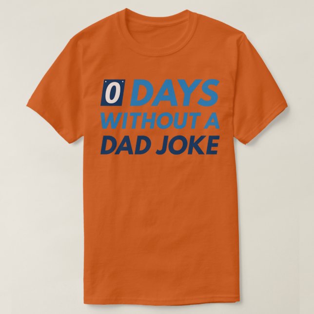 0 Days Without A Dad Joke 1 T-Shirt (Design Front)