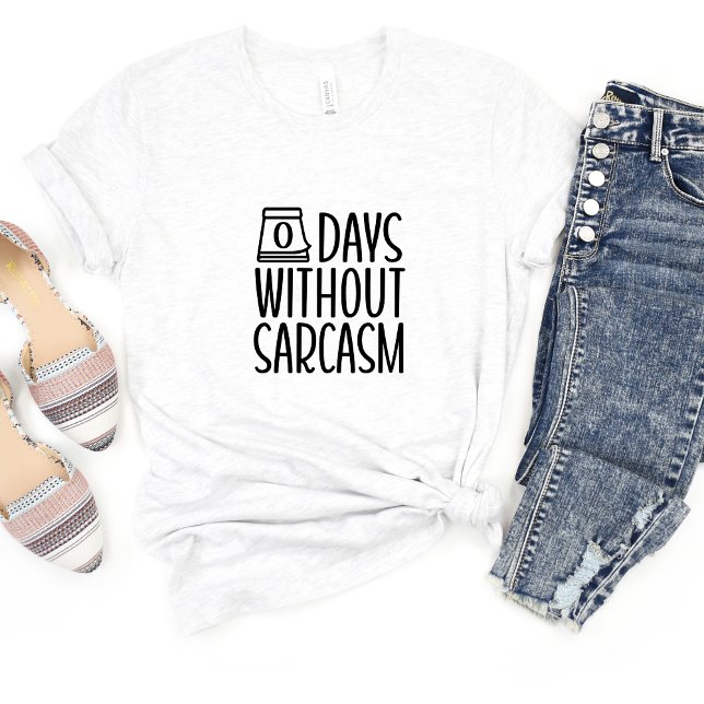 0 Days Without Sarcasm Funny Meme T-shirt (Creator Uploaded)