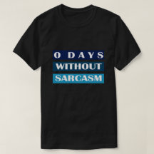 0 Days Without Sarcasm
