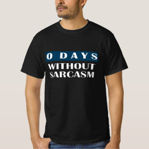 0 Days Without Sarcasm T-Shirt