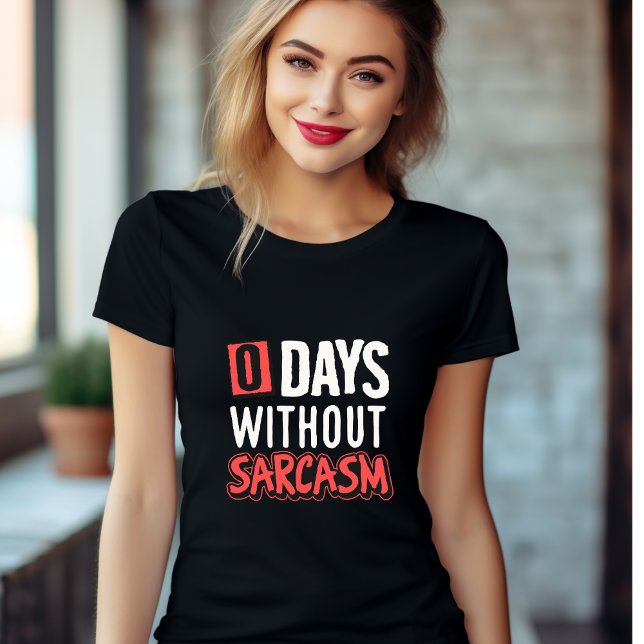 0 Days without Sarcasm T-Shirt (Creator Uploaded)