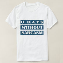 0 Days Without Sarcasm
