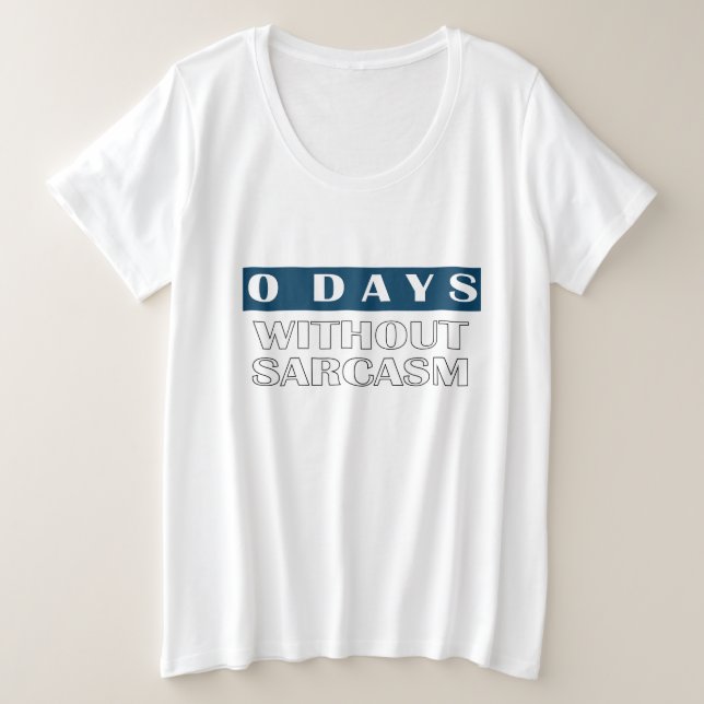 0 Days Without Sarcasm T-Shirt Plus Size T-Shirt (Design Front)