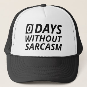 0 Days Without Sarcasm Trucker Hat