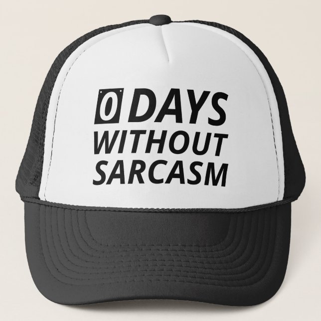 0 Days Without Sarcasm Trucker Hat (Front)