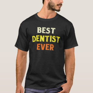 0 Dental Hygiene Best Dentist Ever Dental Surgeon T-Shirt