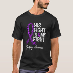 0 Epilepsy Awareness His Fight Is My Warrior Fight T-Shirt