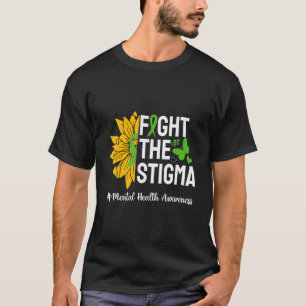 0 Fight Stigma Sunflowers Mental Health Awareness  T-Shirt