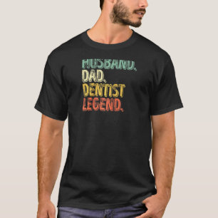 0 Husband Dad Dentist Legend  Funny Father's Day R T-Shirt