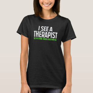 0 I See A Therapist End The Stigma Mental Health M T-Shirt