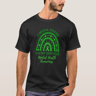 0 I Wear Green For My Brother Rainbow Mental Healt T-Shirt