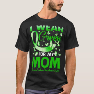 0 I Wear Green For My Mum Mental Health Awareness T-Shirt