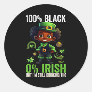 0% Irish 100% Black -funny St. Patricks Day Black Classic Round Sticker