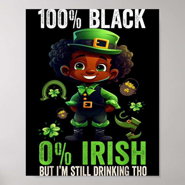 0% Irish 100% Black -funny St. Patricks Day Black  Poster (Front)