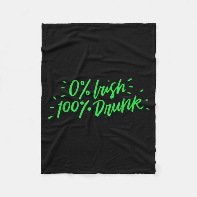 0% Irish 100% Drunk Funny St Patricks Day Gift Sai Fleece Blanket (Front)