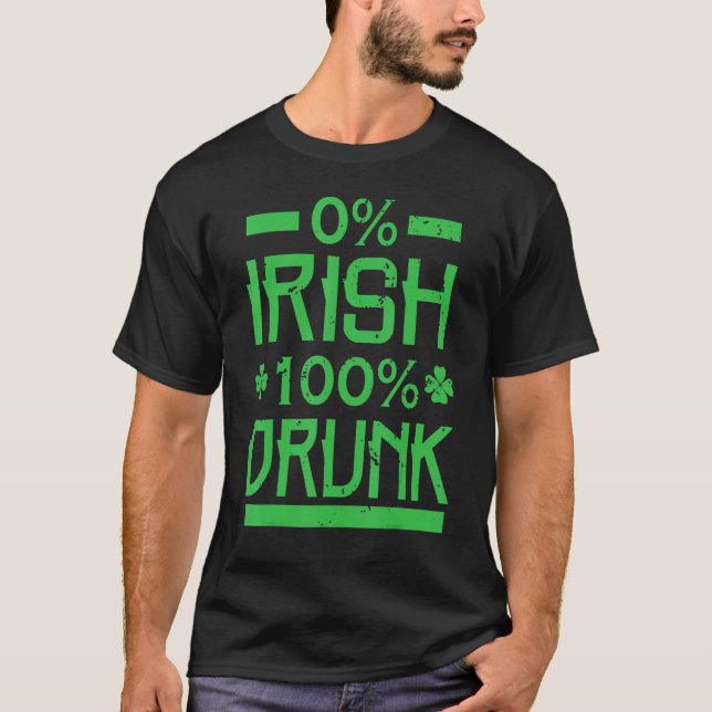 0 Irish 100 Drunk  St. Patrick's Drinking T-Shirt (Front)