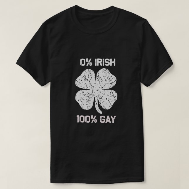 0 Irish 100 Gay Funny St. Saint Patrick's Day T-Shirt (Design Front)