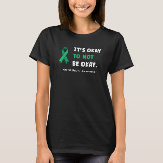 0 It s Okay To Not Be Okay Mental Health Awareness T-Shirt