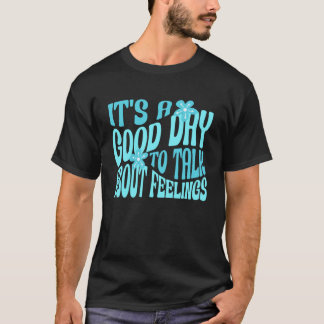 0 It's A Good Day to Talk About Feelings Mental He T-Shirt