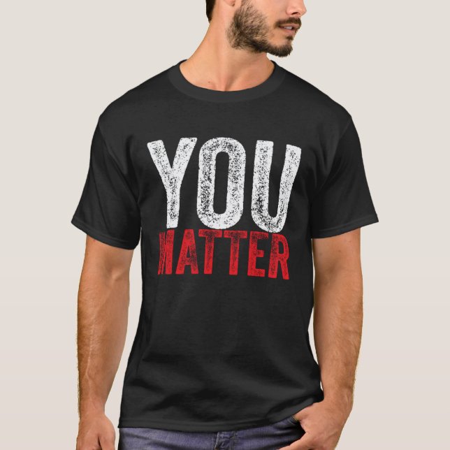 0 Kindness Be Kind Mental Health Awareness You Mat T-Shirt (Front)