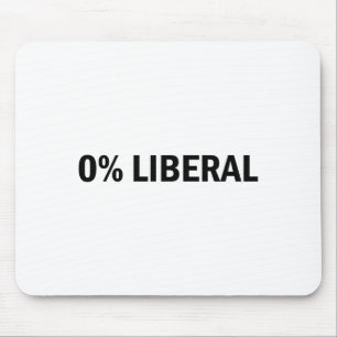 0% Liberal 0 Percent Liberal Funny Conservative Li Mouse Pad