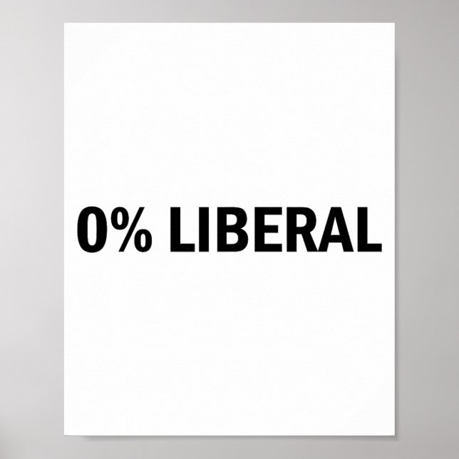 0% Liberal 0 Percent Liberal Funny Conservative Li Poster (Front)