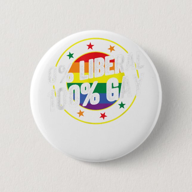 0 Liberal 100  Gay LGBT Design for Conservatives  6 Cm Round Badge (Front)