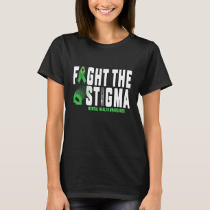 0 Mental Health Fight The Stigma Mental Health Aw T-Shirt