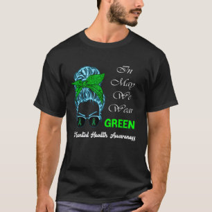 0 Messy Bun Mental Health Awareness Month,In May W T-Shirt