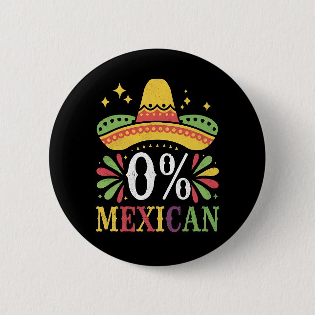 0% Mexican Zero Percent Funny Cinco De Mayo 6 Cm Round Badge (Front)