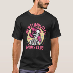 0 Overstimulated Moms Club Neurodivergent Mum Ment T-Shirt