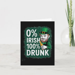 0 Percent Irish 100 Percent Drunk Not Irish St. Pa Card