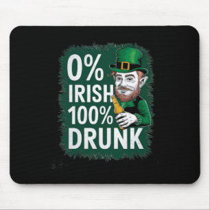 0 Percent Irish 100 Percent Drunk Not Irish St. Pa Mouse Pad