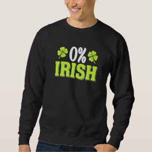 0 Percent Irish Four Leaf C Shamrock Patricks Day Sweatshirt