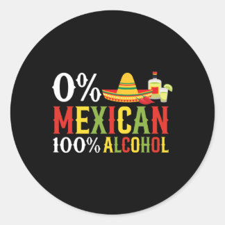 0% Percent Mexican 100% Tequila Sombrero Cinco De  Classic Round Sticker