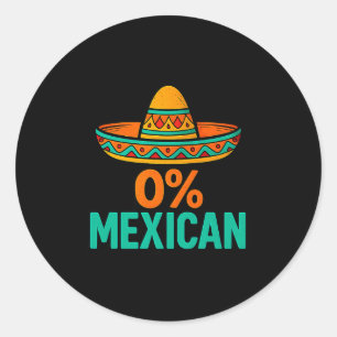 0 percent mexican funny cinco de mayo sombrero classic round sticker