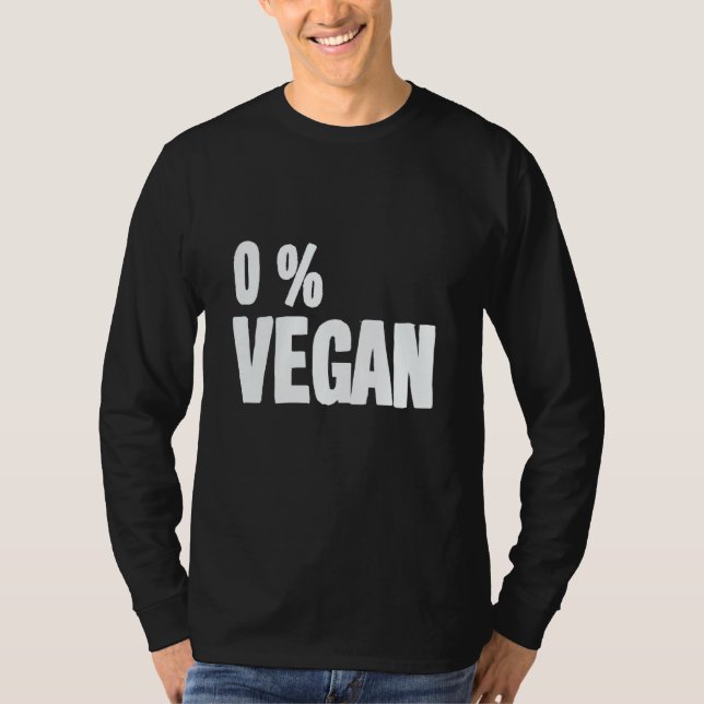 0 Percent Vegan Smoker Grill Barbecue Meat Grillin T-Shirt (Front)