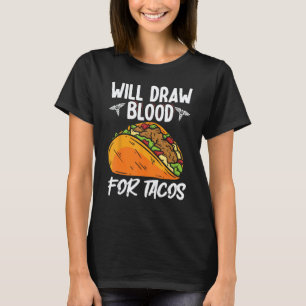 0 Phlebotomist Will Draw Blood For Tacos Phlebotom T-Shirt